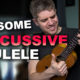 Percussive Technique on Ukulele (Warning: It’s Awesome!)